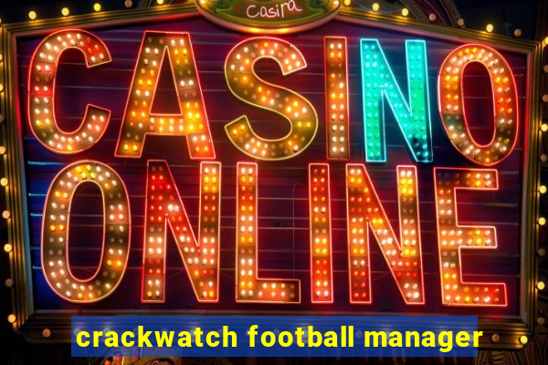 crackwatch football manager